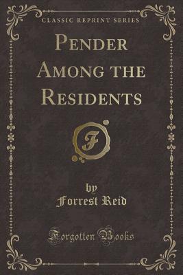 Pender Among the Residents (Classic Reprint) - Reid, Forrest