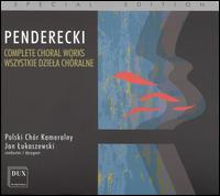 Penderecki: Complete Choral Works - Polski Ch�r Kameralny (choir, chorus); Jan Lukaszewski (conductor)