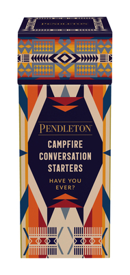 Pendleton Campfire Conversation Starters: Have You Ever? - Pendleton Woolen Mills