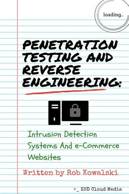 Penetration Testing and Reverse Engineering Kindle eBook Details: Intrusion Detection Systems and e-Commerce Websites - Kowalski, Rob