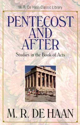 Pentecost and After - DeHaan, M R