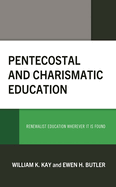 Pentecostal and Charismatic Education: Renewalist Education Wherever It Is Found