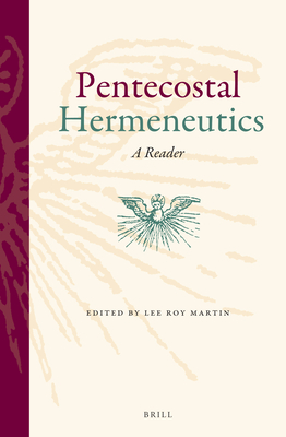 Pentecostal Hermeneutics: A Reader - Martin, Lee Roy (Editor)