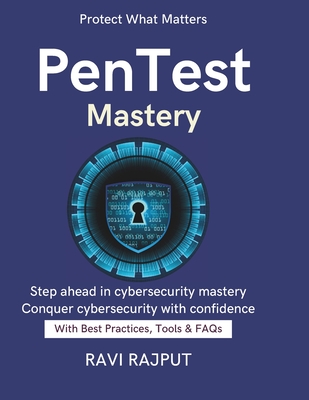 PenTest Mastery: Penetration Testing Step-by-Step Red Team Strategies Future of Offensive Security mastering penetration testing techniques hands on cybersecurity testing guide Ethical Hack - Rajput, Ravi