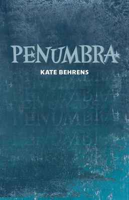 Penumbra - Behrens, Kate