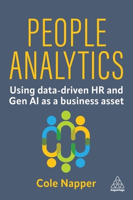 People Analytics: Using data-driven HR and Gen AI as a business asset - Napper, Cole