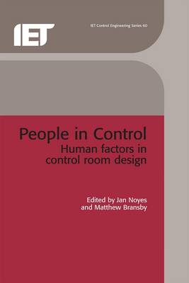 People in Control: Human Factors in Control Room Design - Noyes, Jan (Editor), and Bransby, Matthew (Editor)