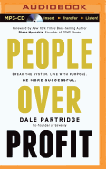People Over Profit: Break the System, Live with Purpose, Be More Successful