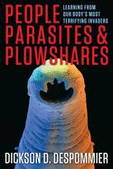 People, Parasites, and Plowshares: Learning from Our Body's Most Terrifying Invaders