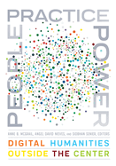 People, Practice, Power: Digital Humanities Outside the Center