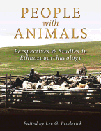 People with Animals: Perspectives and Studies in Ethnozooarchaeology