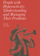 People with Hyperactivity: Understanding and Managing Their Problems