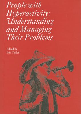 People with Hyperactivity: Understanding and Managing Their Problems - Taylor, Eric A (Editor)