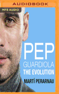 Pep Guardiola: The Evolution