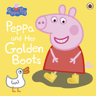 Peppa Pig: Peppa and her Golden Boots