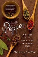 Pepper: A History of the World's Most Influential Spice