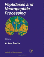 Peptidases and Neuropeptide Processing - Conn, P. Michael (Editor-in-chief), and Smith, A. R. (Volume editor)