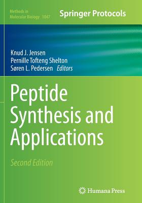 Peptide Synthesis and Applications - Jensen, Knud J (Editor), and Tofteng Shelton, Pernille (Editor), and Pedersen, S�ren L (Editor)