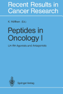 Peptides in Oncology I: LH-Rh Agonists and Antagonists