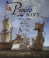 Pepy's Navy: The Ships, Men and Organisation, 1649-168