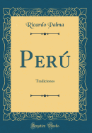 Per�: Tradiciones (Classic Reprint)