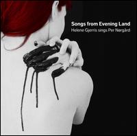 Per Norgard: Songs from Evening Land - Anne Marie Fjord Abildskov (piano); Gert S�rensen (percussion); Helene Gjerris (mezzo-soprano); Jesper Lutzhoft (guitar);...