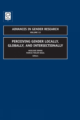 Perceiving Gender Locally, Globally, and Intersectionally - Demos, Vasilikie (Vicky) (Editor), and Segal, Marcia Texler (Editor)