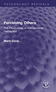 Perceiving Others: The Psychology of Interpersonal Perception