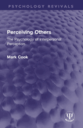 Perceiving Others: The Psychology of Interpersonal Perception