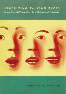 Perceiving Talking Faces: From Speech Perception to a Behavioral Principle