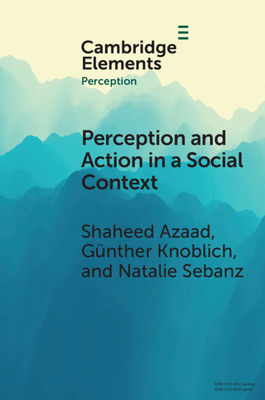 Perception and Action in a Social Context - Azaad, Shaheed, and Knoblich, G�nther, and Sebanz, Natalie
