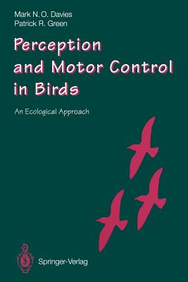 Perception and Motor Control in Birds: An Ecological Approach - Davies, Mark N O (Editor), and Green, Patrick R (Editor)