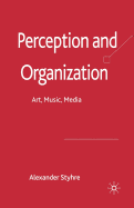 Perception and Organization: Art, Music, Media