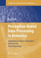 Perception-based Data Processing in Acoustics: Applications to Music Information Retrieval and Psychophysiology of Hearing