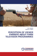 Perception of Viewer Farmers about Farm Television Programmes