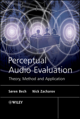 Perceptual Audio Evaluation - Theory, Method and Application - Bech, S�ren, and Zacharov, Nick