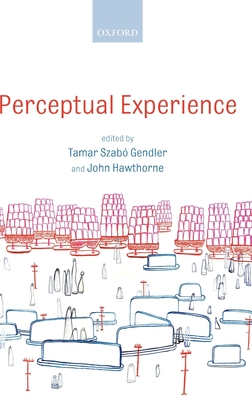 Perceptual Experience - Gendler, Tamar Szabo (Editor), and Hawthorne, John (Editor)