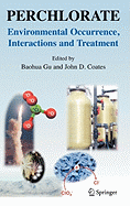 Perchlorate: Environmental Occurrence, Interactions and Treatment