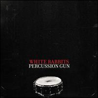 Percussion Gun - White Rabbits