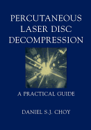 Percutaneous Laser Disc Decompression: A Practical Guide
