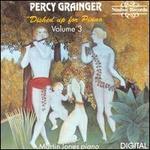 Percy Grainger: Dished up for Piano, Vol. 3