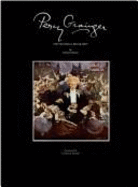 Percy Grainger: The Pictorial Biography