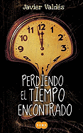 Perdiendo el Tiempo Encontrado