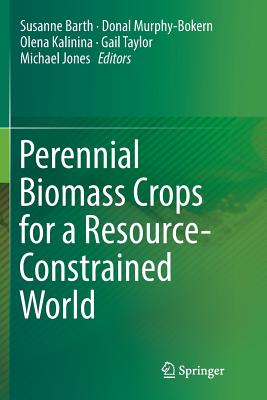 Perennial Biomass Crops for a Resource-Constrained World - Barth, Susanne (Editor), and Murphy-Bokern, Donal (Editor), and Kalinina, Olena (Editor)