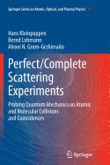 Perfect/Complete Scattering Experiments: Probing Quantum Mechanics on Atomic and Molecular Collisions and Coincidences