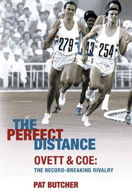 Perfect Distance: Ovett and Coe - The Record Breaking Rivalry - Butcher, Pat