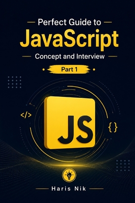 Perfect Guide to JavaScript Concept and Interview: Part 1 - Nik, Haris