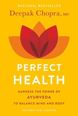 Perfect Health--Revised and Updated: The Complete Mind Body Guide - Chopra, Deepak