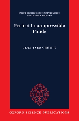 Perfect Incompressible Fluids - Chemin, Jean-Yves, Professor, and Gallagher, Isabelle (Translated by), and Iftimie, Dragos (Translated by)