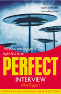 Perfect Interview: All You Need to Get It Right the First Time
